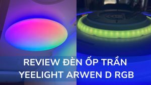 Review đèn ốp trần Yeelight Arwen D RGB